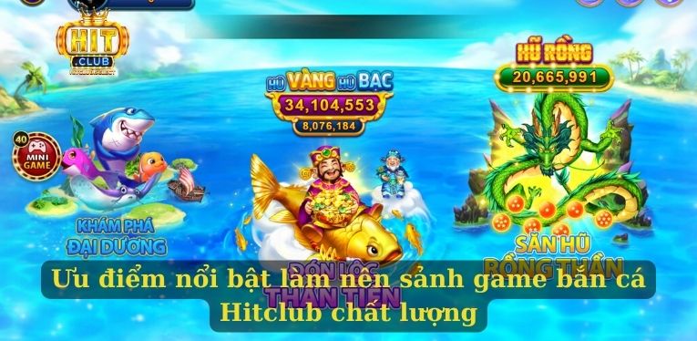 Bắn cá Hitclub - Sảnh dành cho tay chơi nhanh tay lẹ mắt 2 Ưu điểm nổi bật làm nên sảnh game bắn cá Hitclub chất lượng