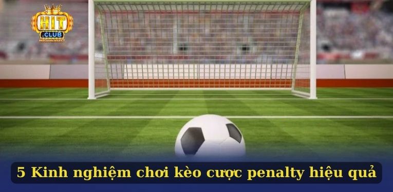 Kèo Penalty - Hình thức cá cược đá bóng được yêu thích 3 5 Kinh nghiệm chơi kèo cược penalty hiệu quả